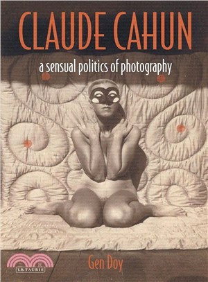 Claude Cahun ─ A Sensual Politics of Photography