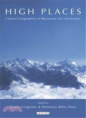 High Places: Cultural Geographics of Mountains, Ice and Science