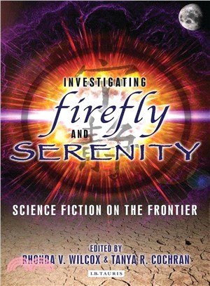 Investigating Firefly and Serenity: Science Fiction on the Frontier