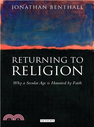 Returning to Religion: Why a Secular Age Is Haunted by Faith