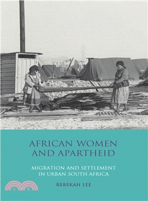 African Women and Apartheid: Migration and Settlement in Urban South Africa