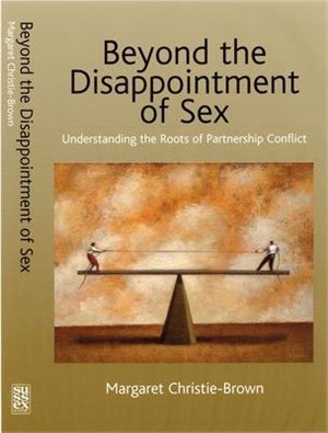 Beyond the Disappointment of Sex: Understanding the Roots of Partnership Conflict