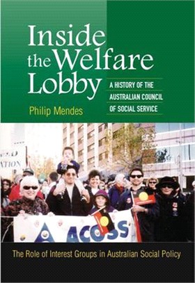Inside the Welfare Lobby: A History of the Australian Council of Social Service - The Role of Interest Groups in Australian Social Policy
