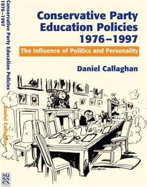 Conservative Party Education Policies, 1976-1997: The Influence of Politics and Personality