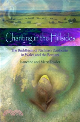 Chanting in the Hillsides：The Buddhism of Nichiren Daishonim in Wales and the Borders