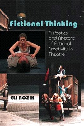 Fictional Thinking: A Poetics and Rhetoric of Fictional Creativity in Theatre