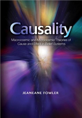 Causality：Macrocosmic and Microcosmic Theories of Cause and Effect in Belief Systems