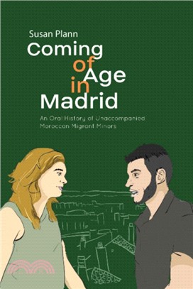 Coming of Age in Madrid：An Oral History of Unaccompanied Moroccan Migrant Minors