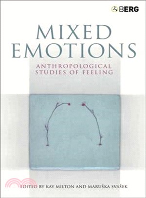 Mixed Emotions: Anthropological Studies Of Feeling