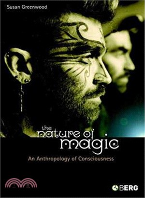 The Nature Of Magic: An Anthropology Of Consciousness