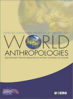 World Anthropologies ─ Disciplinary Transformations Within Systems of Power