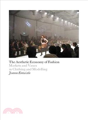 The Aesthetic Economy of Fashion: Markets and Value in Clothing and Modelling