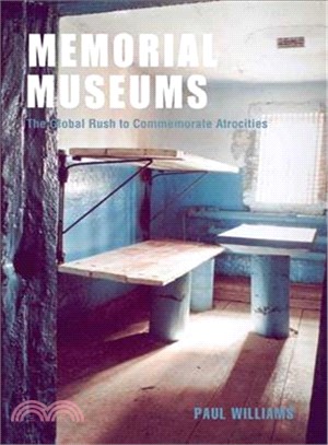 Memorial Museums: The Global Rush to Commemorate Atrocities