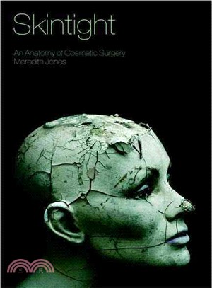 Skintight: An Anatomy of Cosmetic Surgery