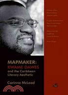 Mapmaker: Kwame Dawes and the Caribbean Literary Aesthetic