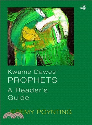 Kwame Dawes' Prophets ― A Reader's Guide