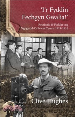 'I'r Fyddin Fechgyn Gwalia!' - Recriwtio i'r Fyddin yng Ngogledd-Orllewin Cymru 1914-1916