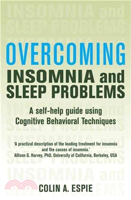 Overcoming Insomnia and Sleep Problems：A self-help guide using cognitive behavioural techniques