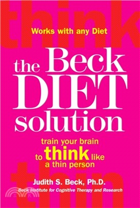 The Beck Diet Solution：Train your brain to think like a thin person