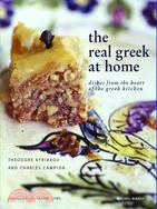 The Real Greek at Home: Dishes from the Heart of the Greek Kitchen
