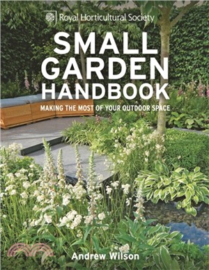 RHS Small Garden Handbook：Making the most of your outdoor space