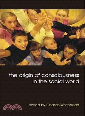 The Origin of Consciousness in the Social World