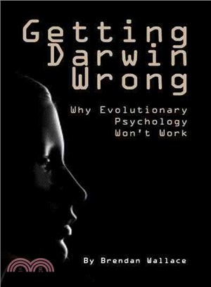 Getting Darwin Wrong:Why Evolutionary Psychology Won't Work