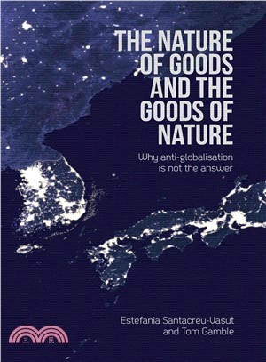 The Nature of Goods and the Goods of Nature ― Why Anti-globalisation Is Not the Answer