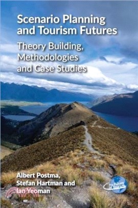 Scenario Planning and Tourism Futures：Theory Building, Methodologies and Case Studies