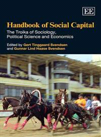 Handbook of social capital :the troika of sociology, political science and economics /