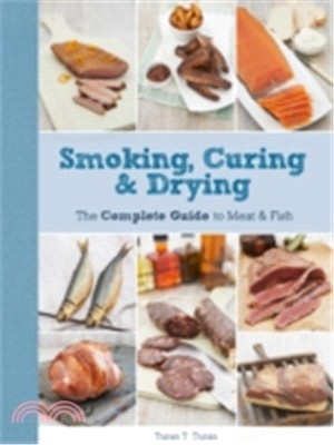 Smoking, Curing & Drying: The Complete Guide for Meat & Fish