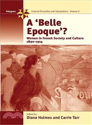 A Belle Epoque? ― Women And Feminism in French Society And Culture 1890-1914