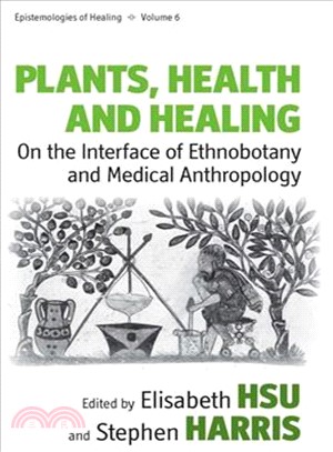 Plants, Health and Healing: On the Interface of Ethnobotany and Medical Anthropology