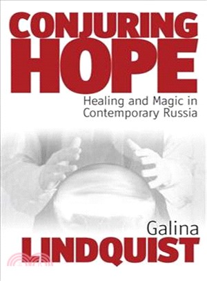 Conjuring Hope: Magic and Healing In Contemporary Russia