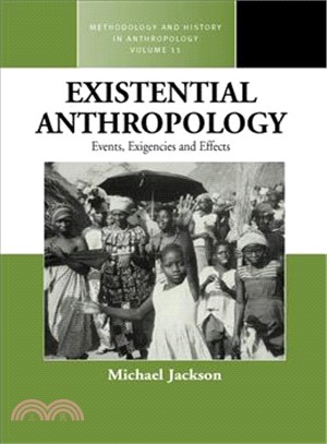 Existential Anthropology: Events, Exigencies, And Effects