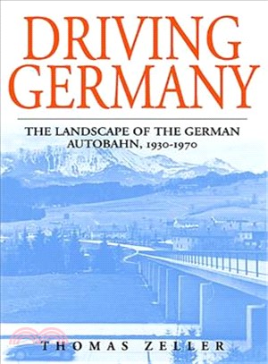 Driving Germany: The Landscape of the German Autobahn, 1930-1970