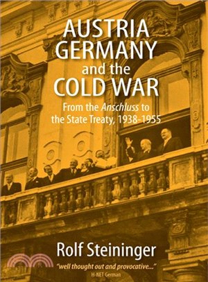 Austria, Germany and the Cold War: From the Anschluss to the State Treaty 1938?955