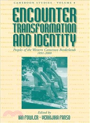 Encounter, Transformation and Identity: Peoples of the Western Cameroon Borderlands, 1891-2000