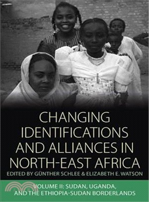 Changing Identifications and Alliances in North-East Africa: Sudan, Uganda, and the Ethiopia-Sudan Borderlands