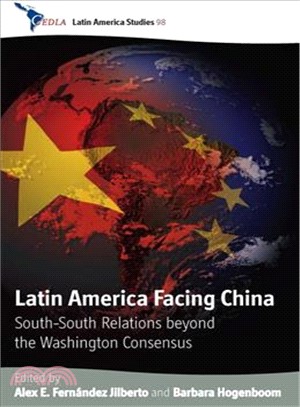 Latin America Facing China: South-South Relations Beyond the Washington Concensus