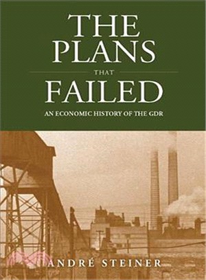 The Plans That Failed:An Economic History of the GDR