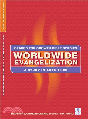 Worldwide Evangelization ─ A Study in Acts 13-28: Bible Studies to Impact the Lives of Ordinary People