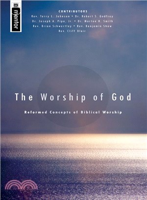 The Worship of God ― Reformed Concepts of Biblical Worship