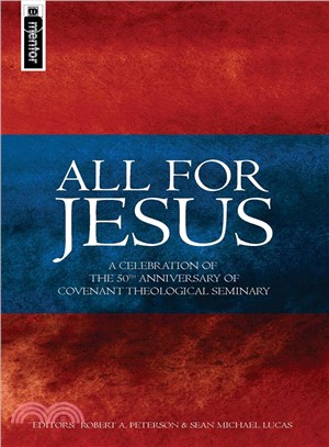 All for Jesus ― A Celebration of the 50th Anniversary of Covenant Theological Seminary