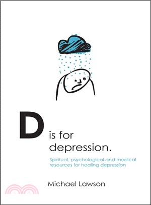 D Is for Depression ― Spiritual, Psychological and Medical Resources for Healing Depression