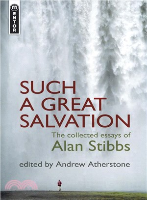 Such a Great Salvation ─ The Collected Essays of Alan Stibbs