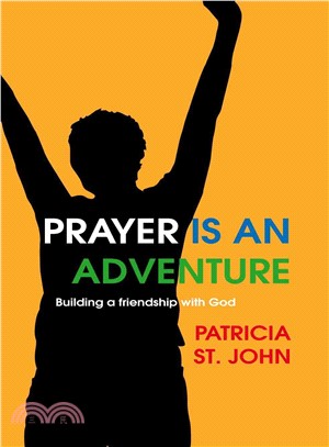 Prayer Is an Adventure ― Building a Friendship With God