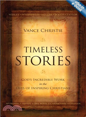 Timeless Stories: God's Incredible Work in the Lives of Inspiring Christians