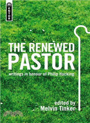 The Renewed Pastor ─ Essays on the Pastoral Ministry in Honour of Philip Hacking