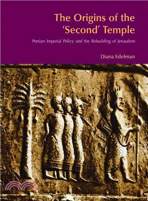 The Origins Of The 'Second' Temple ─ Persian Imperial Policy And The Rebuilding Of Jerusalem